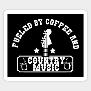 Fueled By Coffee and Country Music Magnet